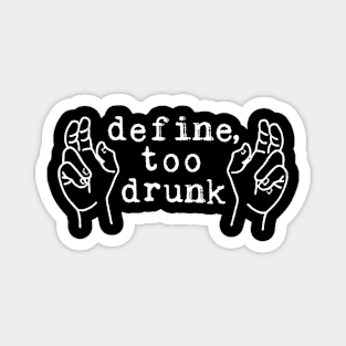 Define Too Drunk Magnet