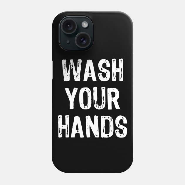 Wash Your Hands Phone Case by Scar