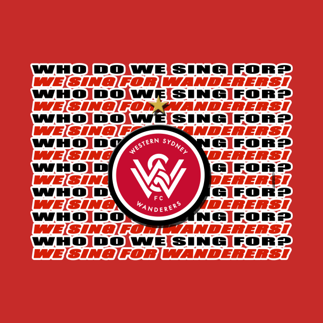 WESTERN SYDNEY WANDERERS - WHO DO WE SING FOR? by OG Ballers