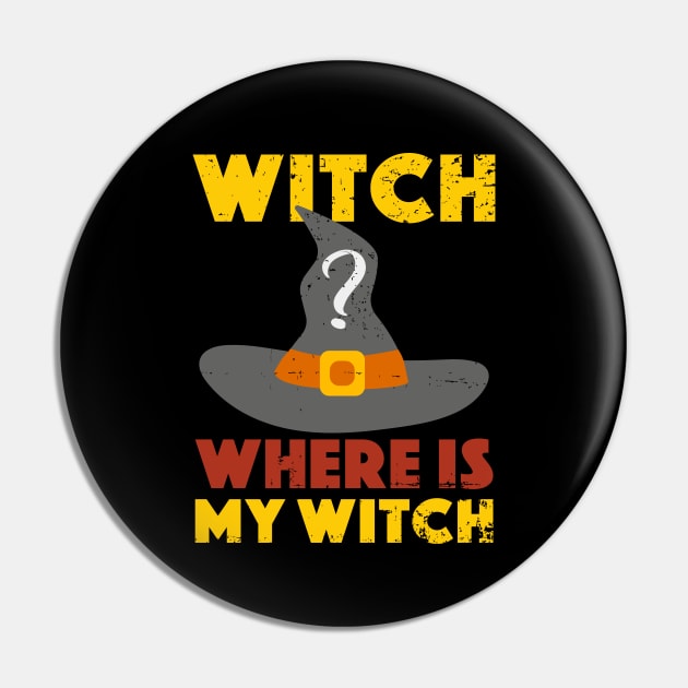 Halloween Witch Where Is My Witch Pin by alcoshirts
