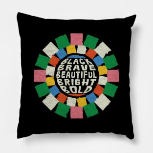 Black Brave Beautiful Bright Bold Pillow