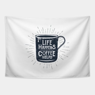 Life Happens, Coffee Helps. Funny Motivational Quote. Humor Tapestry