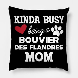 Bouvier des flandres - Kinda busy being a bouvier des flandres mom Pillow