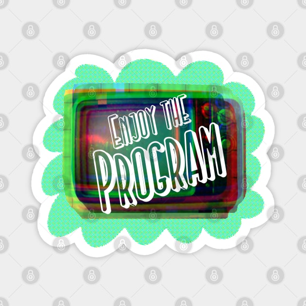 Enjoy The Program retro TV Green Background Magnet by wildjellybeans