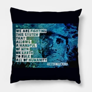 Thomas Sankara: "We are fighting this system that allows a handful of men on Earth to rule all of humanity." Pillow