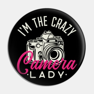 Crazy Camera Lady - Funny photographer girls gift Pin