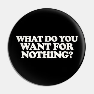 Euronymous What Do You Want For Nothing Pin