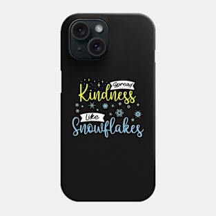 Spread Kindness Like Snowflakes - Inspirational Winter Design Phone Case