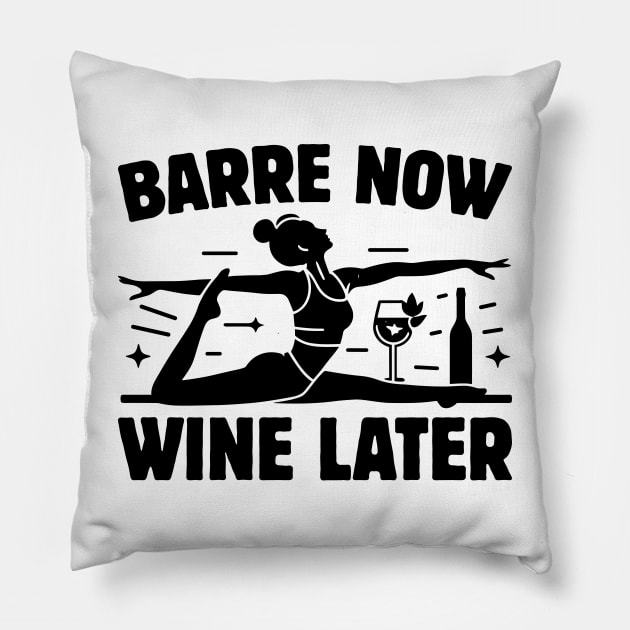 Barre Now Wine Later Fitness Enthusiast & Wine Lover Pillow by Nostalgia Trip