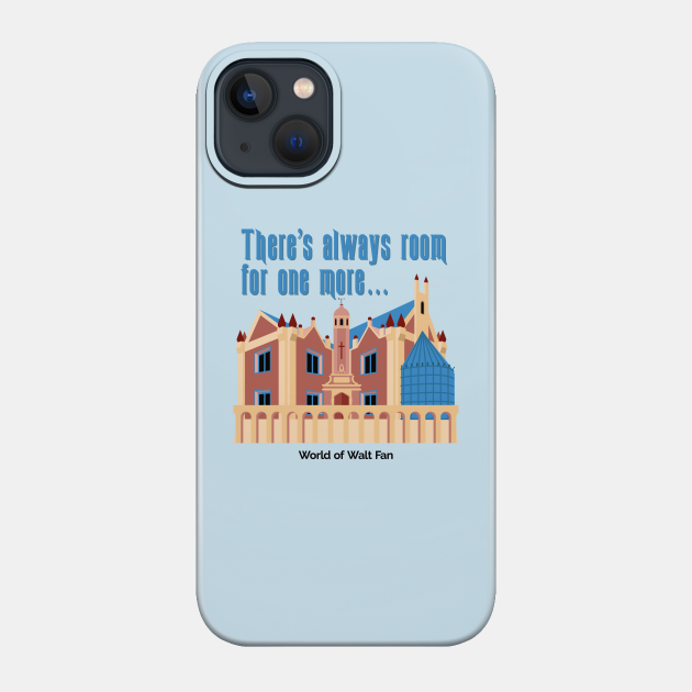 Love The Mansion - There Is Always Room For One More - Haunted Mansion - Phone Case