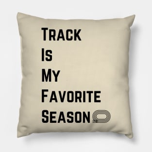 Track is my favorite season Pillow