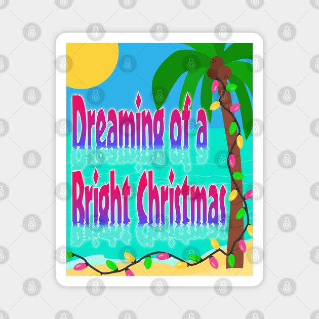 Dreaming of a Bright Christmas - Funny Christmas Magnet by skauff