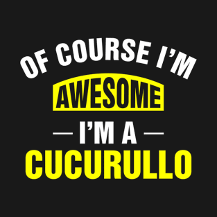 Of Course I'm Awesome, I'm A Cucurullo, Cucurullo Family Name T-Shirt