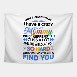 Don't Mess With Me I Have A Crazy Mommy Autism Awareness Tapestry