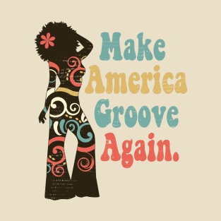 Make America Groove Again T Shirt 1970s Disco Queen T-Shirt