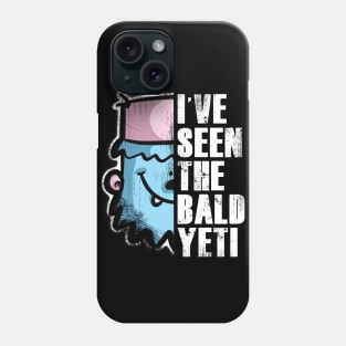 I’ve Seen the Bald Yeti Phone Case