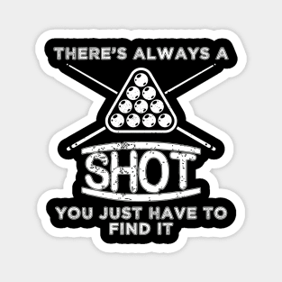 There's Always A Shot You Just Have To Find It  Billiards Magnet