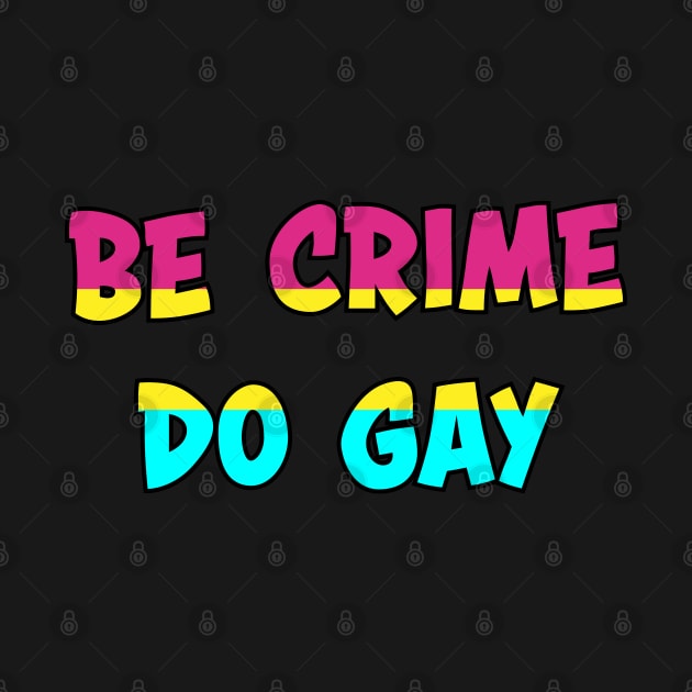 Be Crime Do Gay: Pansexual by ziafrazier