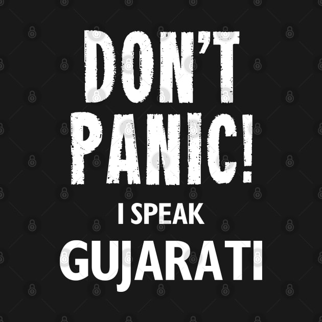 Don't Panic! I Speak Gujarati by MonkeyTshirts