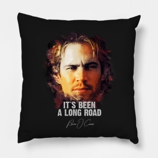 It`s Been A Long Road - BRIAN O`CONNER (Tribute to Paul Walker) Pillow