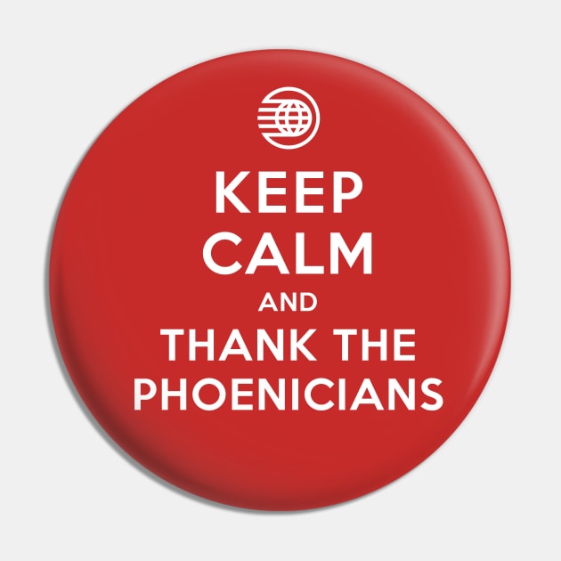 Keep Calm and Thank The Phoenicians Pin by Heyday Threads