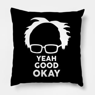 Yeah Good Ok Bernie Sander  Funny Meme Pillow