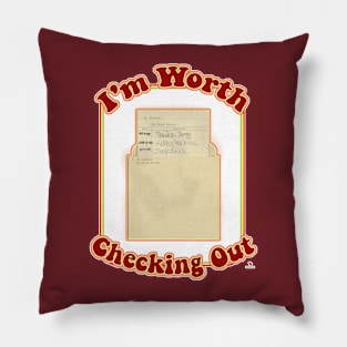 I Am Worth Checking Out Fun Slogan Pillow