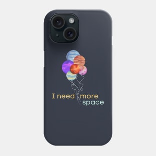 I need more space planet balloons Phone Case