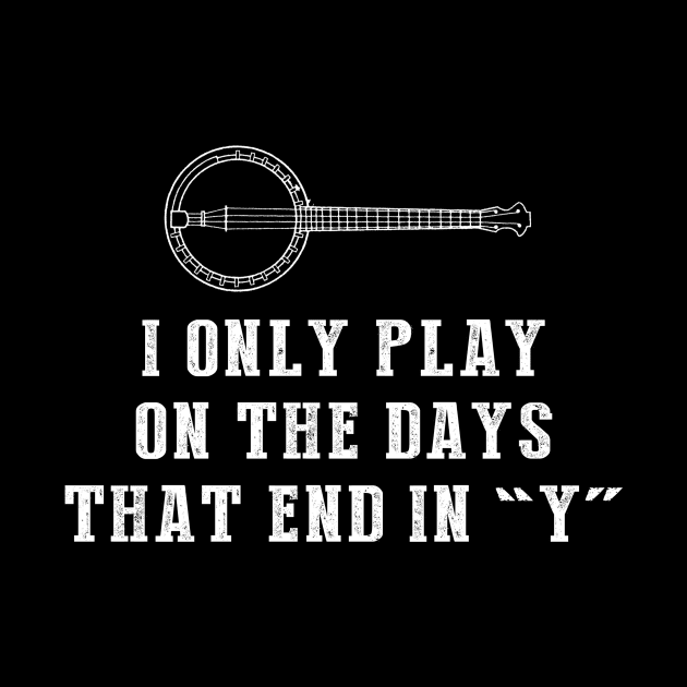 Pluck and Play: I Only Jam on Banjo Days That End in Y by MKGift