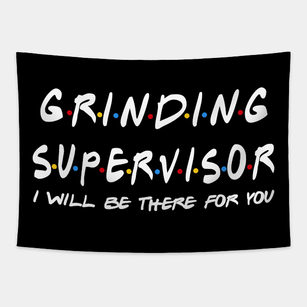 Grinding Supervisor - I'll Be There For You Tapestry by StudioElla