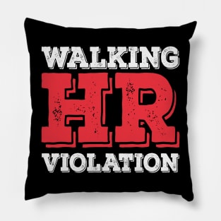 Walking HR Violation Funny Pillow