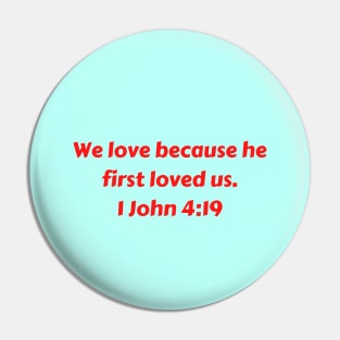 Bible Verse 1 John 4:19 Pin