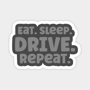 Eat Sleep Drive Repeat Car Lover T-Shirt Magnet