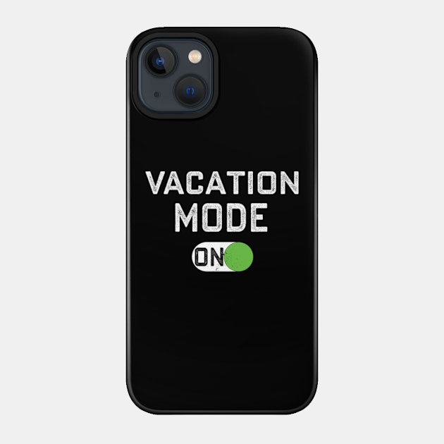 Vacation Mode On-Vacay Mode Funny Summer Tropical Design - Vacation Mode Activated - Phone Case