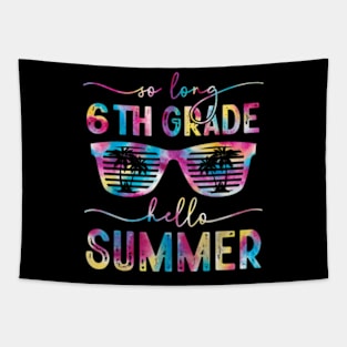 So Long 6Th Grade Hello Summer Tie Dye Teacher End Of School T-Shirt Tapestry