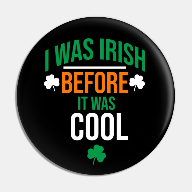 I was irish before it was cool Pin by cypryanus
