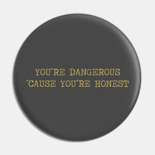 You´re Dangerous, ´Cause You´re Honest, mustard Pin