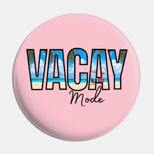 Vacay Mode Pin