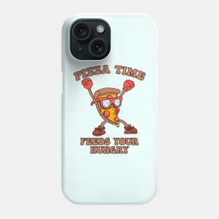 Pizza Time, Feeds Your Hungry Phone Case