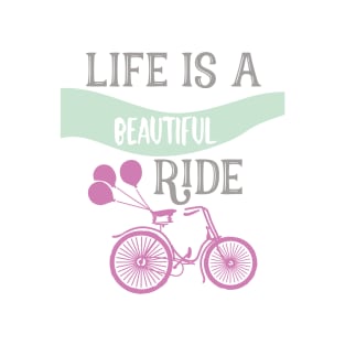 Life is a Beautiful Ride T-Shirt