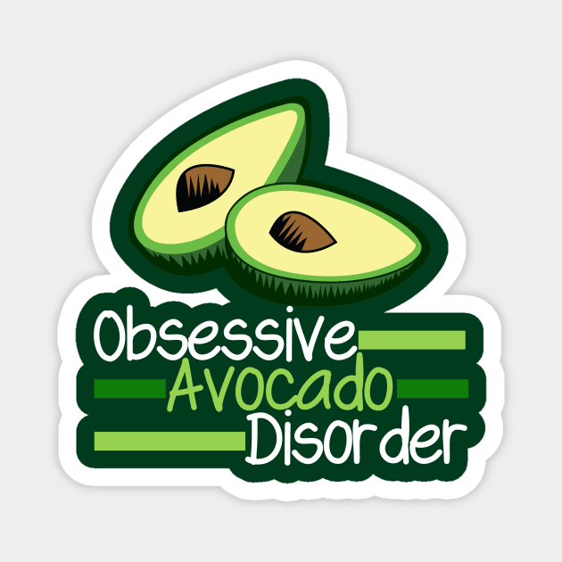 Funny Obsessive Avocado Disorder Magnet by epiclovedesigns