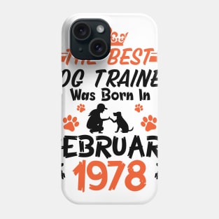 The Best Dog Trainer Was Born In February 1978 Happy Birthday Dog Mother Father 43 Years Old Phone Case