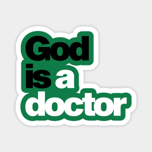 God is a doctor Magnet