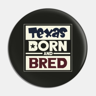 Texas born and bred (light) Pin