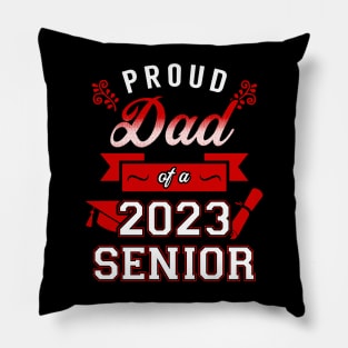 Proud Dad of a 2023 Senior. Senior 2023. Class of 2023 Graduate. Pillow