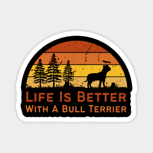 Life Is Better With A Bull Terrier dog lover Magnet