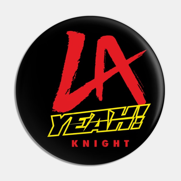 LA Knight Yeah Pin by Holman
