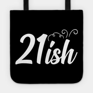 21-ish Years Old T-Shirt T-Shirt Tote