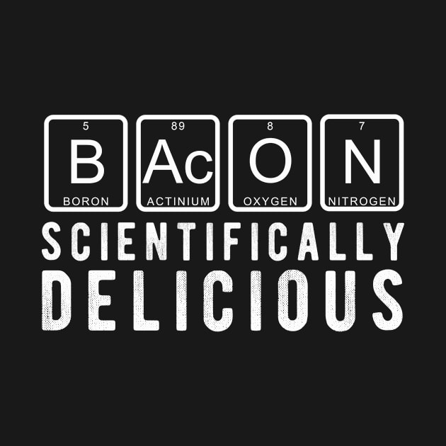 Bacon, Scientifically Delicious Funny Periodic Table Gift by FrontalLobe