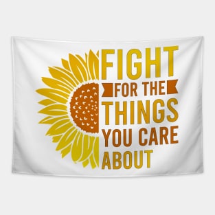 Fight for the things you care about Tapestry